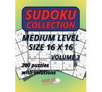 Sudoku Collection Medium Level Volume 3: 200 Puzzles Size 16 X 16 With Solutions