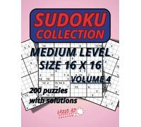 Sudoku Collection Medium Level Volume 4: 200 Puzzles Size 16 X 16 With Solutions