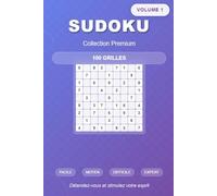 SUDOKU - Collection Premium Volume 1: 100 grilles avec solutions - 4 niveaux de difficulté