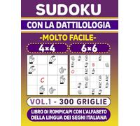Sudoku con la Dattilologia - Libro di Rompicapi con l’Alfabeto della Lingua dei Segni Italiana (Vol.1): 300 Griglie Sudoku 4×4 e 6×6 - Livello Molto Facile per Bambini e Principianti