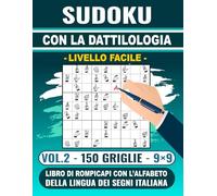 Sudoku con la Dattilologia - Libro di Rompicapi con l’Alfabeto della Lingua dei Segni Italiana (Vol.2): 150 Sudoku 9×9 - Livello Facile