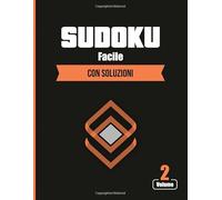 Sudoku Con Soluzioni Facile Volume 2: Libro delle attività a caratteri grandi