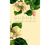 Sudoku con Toque Floral: 60 Rompecabezas para Relajarte y Disfrutar - Fáciles, Medios y Difíciles