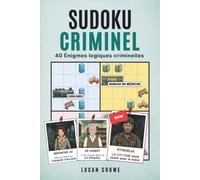 Sudoku Criminel - L'Asile Abandonné: 40 affaires criminelles à élucider - Casse-têtes logiques illustrés en couleur, de facile à moyen