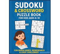 Sudoku & Crossword Puzzle Book for Kids Ages 6-10: 120 Pages of Brain-Boosting Challenges for Fun Brain Games, Wordsearch & Logic Challenges