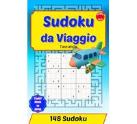 Sudoku da Viaggio: Manda in vacanza lo stress: 148 Sudoku tascabili perfetti per il viaggio e il relax, con soluzioni incluse per divertirti e allenare la mente ovunque tu sia