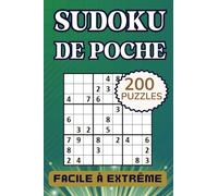 Sudoku de Poche: Livre de Puzzles pour Adultes : Compact et Pratique pour le Voyage - 200 Grilles de Facile à Extrême - Solutions Incluses