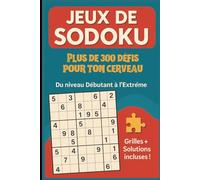 Sudoku débutant Moyen Difficile et Expert et diabolique - Plus de 300 Grilles avec Solutions: Livre de jeux amusants pour adultes stimuler sa mémoire et son cerveau
