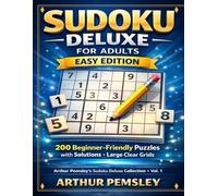Sudoku Deluxe for Adults - Easy Edition: 200 Beginner-Friendly Puzzles with Solutions - Large Clear Grids