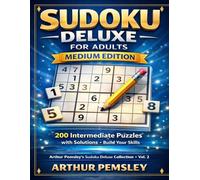 Sudoku Deluxe for Adults - Medium Edition: 200 Intermediate Puzzles with Solutions - Build Your Skills