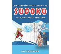 Sudoku - Der legendäre Super Sardin-Jin: Das große Logik-Abenteuer