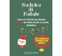 Sudoku di Natale: Libro di Attività per Natale. 6 Livelli: da Molto Facile a Livello Diabolico. 310 Schede di Sudoku per Adulti