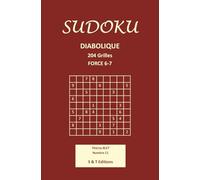 SUDOKU DIABOLIQUE - FORCE 6-7: 204 GRILLES AVEC SOLUTIONS