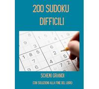 SUDOKU DIFFICILI CON SCHEMI GRANDI: 200 schemi di Sudoku grandi - Soluzioni alla fine del libro - Uno schema per pagina - Sudoku per anziani o per ... visive - Esercita la mente - Idea regalo