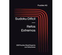 Sudoku Difícil - Retos Extremos: 100 Puzzles Nivel Experto con Soluciones