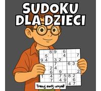 SUDOKU DLA DZIECI: Trening mózgu, relaks i zwinność umysłowa - idealna dla logiki, koncentracji i codziennego wyzwania. Duże strony i łamigłówki wysokiej jakości od FLV