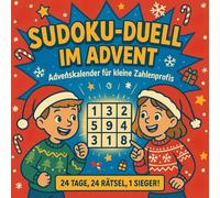 Sudoku-Duell im Advent - Adventskalender für kleine Zahlenprofis: 24 Tage, 24 Rätsel, 1 Sieger! - Lustiger Logik-Adventskalender für Kinder ab 6 Jahren mit festlichem Sudoku-Spaß
