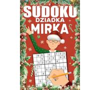 Sudoku Dziadka Mirka: Łatwe i trudne łamigłówki dla seniorów | Ćwiczenia koncentracji i pamięci | Idealny prezent od dzieci i wnuków | Trening umysłu i logicznego myślenia