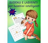Sudoku e labirinti per bambini intelligente: sudoku 4 x 4 molto facile -facile - medio - difficile | labirinti dai 4 anni in su