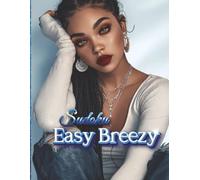 Sudoku Easy Breezy: 1,000+ Easy to Medium Puzzles for Bright Minds Who Keep It Chill