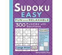 Sudoku Easy Fun and Relaxable: 300 Large Print Number Puzzles with Solutions for Adults Young and Old, Seniors and Beginners
