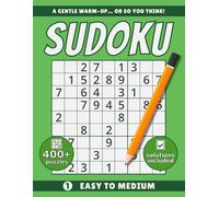 Sudoku - Easy to Medium, A Gentle Warm-UP… Or So You Think!: Book For Adults - 400+ puzzles - Solutions Included
