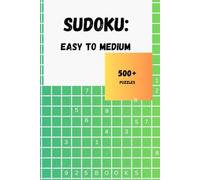 Sudoku: Easy to Medium Edition: for adults, children and seniors, travel sized, 500+ puzzles, brain games, logic puzzles, solutions inside