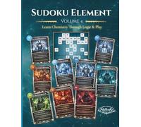 Sudoku Element - Volume 4: Where Chemistry Transforms and Logic Evolves