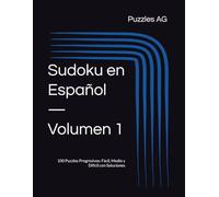 Sudoku en Español - Volumen 1: 100 Puzzles Progresivos: Fácil, Medio y Difícil con Soluciones