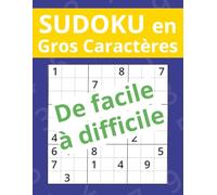 Sudoku en Gros Caractères - de facile à difficile: 100 grilles de Sudoku de facile à difficile avec solutions | Grandes grilles en gras pour une ... pour les seniors et les personnes malvoyantes