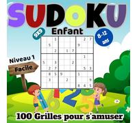 Sudoku enfant 8-12 ans: 100 Puzzles avec Solutions |Grilles 9x9 en Gros Caractères |Amusant et stimulant pour la mémoire des enfants(Niveau 1, Facile)