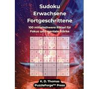 Sudoku Erwachsene Fortgeschrittene - Band 2: 100 mittelschwere Rätsel für Fokus und mentale Stärke