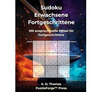 Sudoku Erwachsene Fortgeschrittene - Band 3: 100 anspruchsvolle Rätsel für Fortgeschrittene