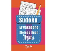 Sudoku Erwachsene Kleines Buch Mittel: Rätsel Spiele für Unterwegs - Logikspiele Kleinformatige Bücher Senioren