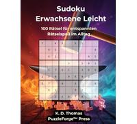 Sudoku Erwachsene Leicht - Band 1: 100 Rätsel für entspannten Rätselspaß im Alltag