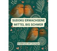 sudoku erwachsene mittel bis schwer: Großdruck mit Lösungen & Vögel-Design
