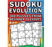 SUDOKU EVOLUTION: 300 PUZZLES FROM BEGINNER TO EXPERT