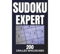 Sudoku expert: 200 grilles spacieuses - Niveau difficile à expert - Sudoku adulte avec solutions