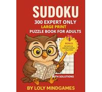 Sudoku Expert Only - Large Print Puzzle Book for Adults (300 Puzzles + 20 Samurai Bonus): Challenging Expert-Level Puzzles • 3 per Page • 6 Solutions per Page • Bonus 20 Samurai Sudoku