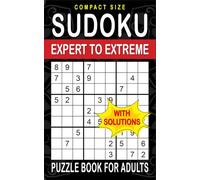 Sudoku Expert to Extreme: 200 Puzzles for Adults With Full Solutions, Compact and Travel Size 5 x 8 Inches