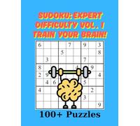 Sudoku Expert Vol. 1 - 100+ Puzzles: Sudoku Puzzles for Experienced Solvers