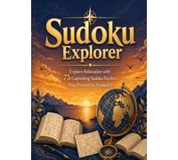 Sudoku Explorer: Explore Relaxation with 75 Captivating Sudoku Puzzles: Your Passport to Tranquility