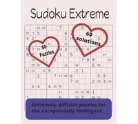 Sudoku Extreme: Extra Difficult Sudoku, 60 Puzzles with solutions. Big 8.5 x 11 inch pages for hardcore geniuses that want a challenge.