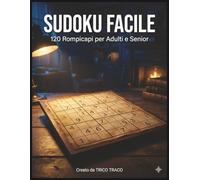Sudoku Facile: 120 Rompicapi per Adulti e Senior