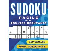 Sudoku Facile pour Adultes Débutants: 350 grilles avec solutions