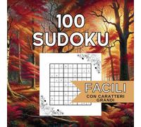 Sudoku Facili: 100 Puzzles di Sudoku Facili con Caratteri Grandi