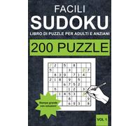 Sudoku facili per adulti e anziani - Vol. 1: 200 Sudoku facili per adulti e anziani in grande stampa (un puzzle per pagina) con soluzioni