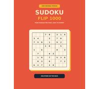 Sudoku Flip 1000 PUZZLES: 1,000 Puzzles from Easy to Expert with Four Per Page and Solutions on the Back