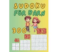 Sudoku för barn: 300 enkla pussel i tre storlekar - 4×4, 9×9 och 16×16 för åldrarna 6-10