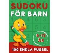 Sudoku för barn 6-12 år: 9x9 Rutnät - Enkel & Barnvänlig Pusselbok Med Lösningar & Tydliga Instruktioner